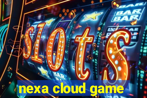 nexa cloud game